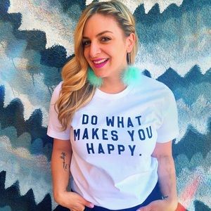 Do What Makes You Happy Tee